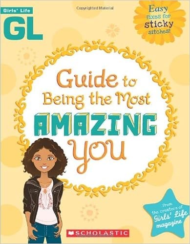 Girl's Life Guide To Being The Most Amazing You