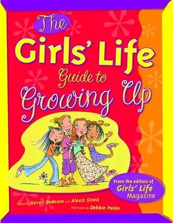 The Girls' Life Guide To Growing Up