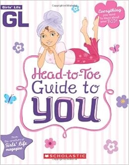 Girls' Life Head-To-Toe Guide To You